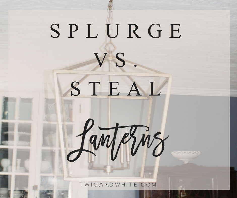 Lighting Splurge vs. Steal:  Lanterns