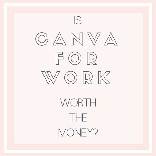 Is Canva for Work Worth the Money?