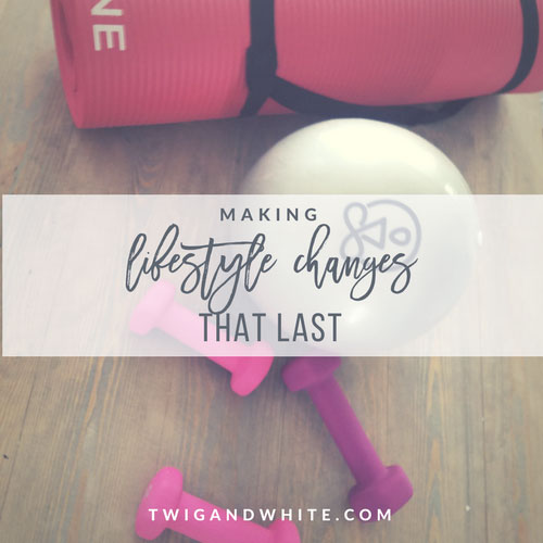 Making Lifestyle Changes that Last