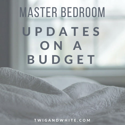 Budget Friendly Updates for the Master Bedroom