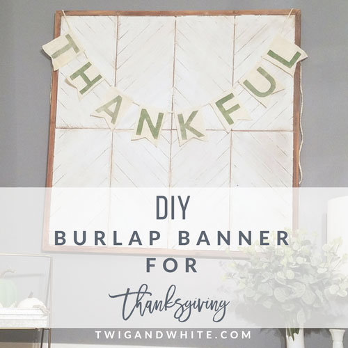 DIY Burlap Thankful Banner for your Thanksgiving Decor
