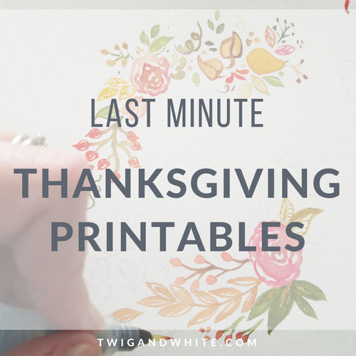 Last Minute Thanksgiving Printables