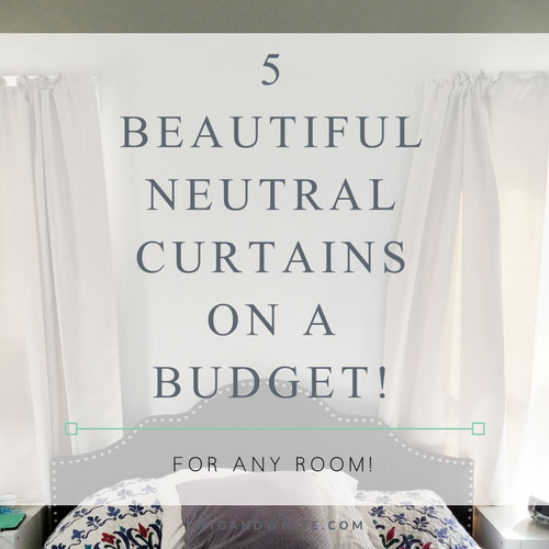 Five Beautiful Neutral Curtains on a Budget