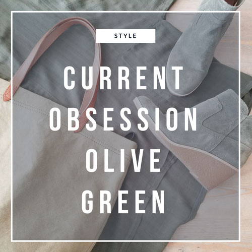 Currently Obsessed with Olive Green