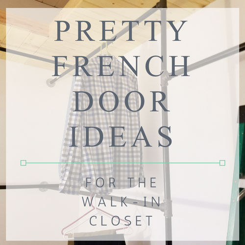 Pretty French Door Ideas for the Walk-in Closet