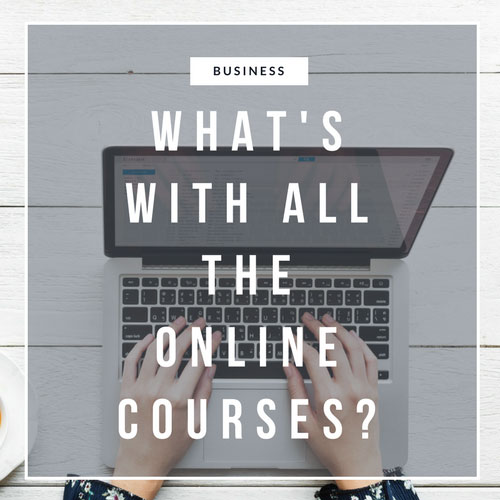 What’s With All the Online Courses?