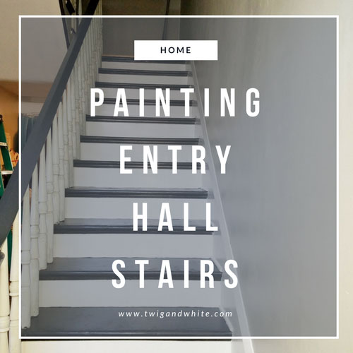 Entry Hall Progress – Painting the Stairs