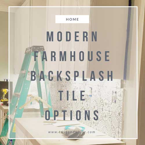 Modern Farmhouse Backsplash Tile Options