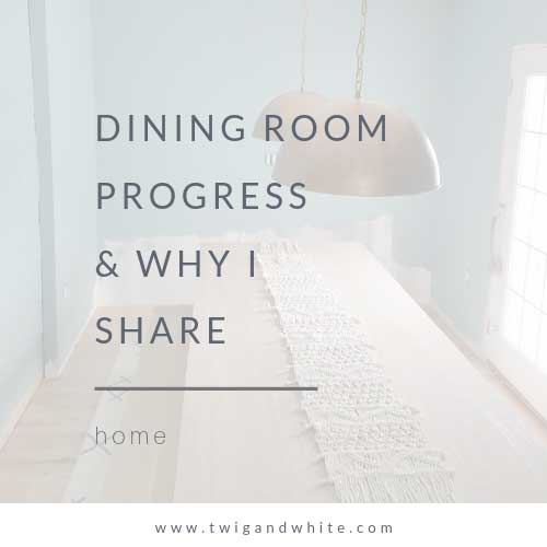 Dining Room Progress and Why I Share