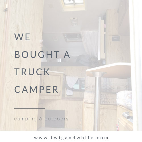 We Bought a Truck Camper
