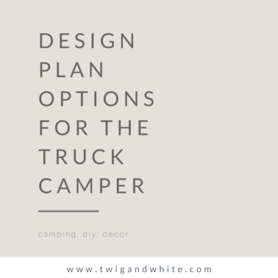 Design Plan Options for the Truck Camper