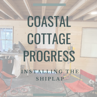 Coastal Cottage: Installing Shiplap
