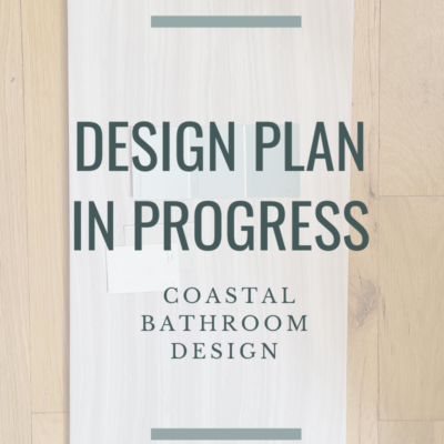 Design Plan in Progress: Coastal Bathroom
