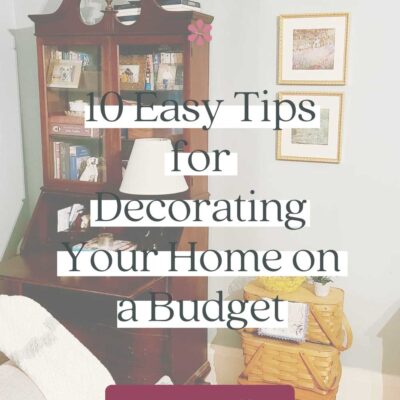 10 Easy Tips for Decorating Your Home on a Budget