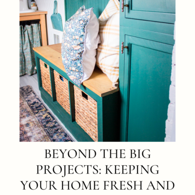 Beyond the Big Projects: Keeping Your Home Fresh and Updated