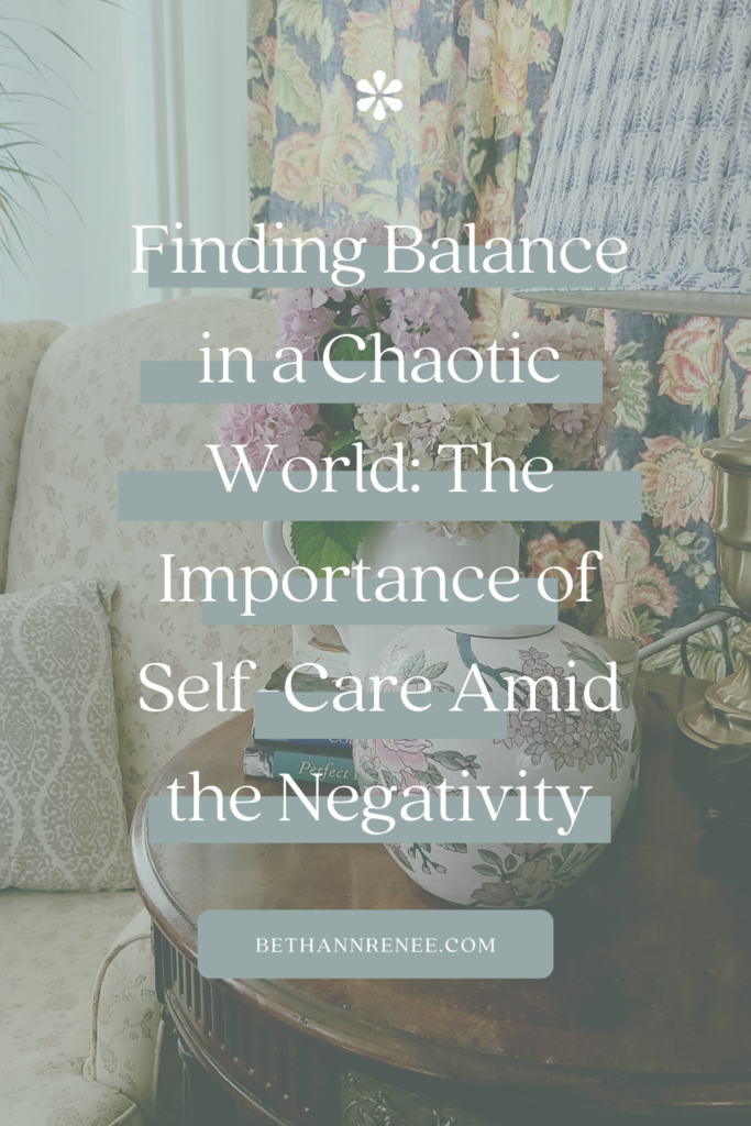 Finding Balance in a Chaotic World: The Importance of Self-Care Amid the Negativity

