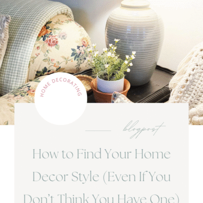 How to Find Your Home Decor Style (Even If You Don’t Think You Have One)